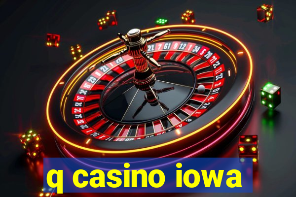 q casino iowa