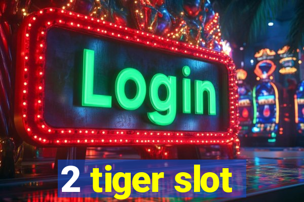 2 tiger slot