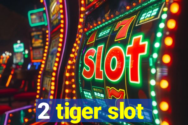 2 tiger slot