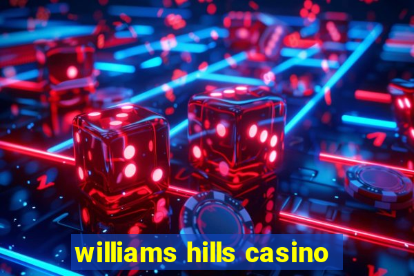 williams hills casino