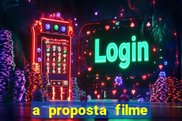 a proposta filme completo dublado topflix