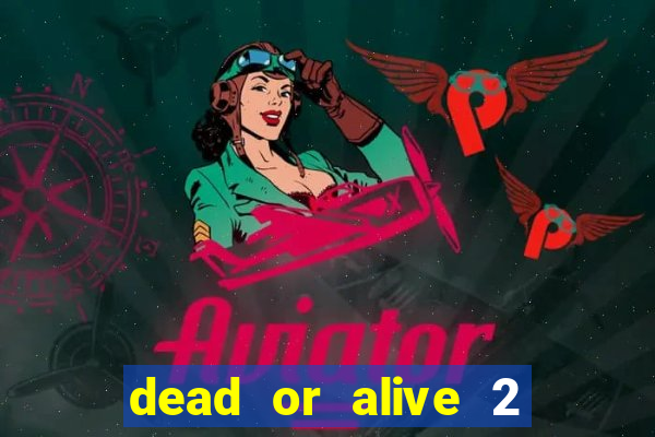 dead or alive 2 slot demo bonus buy