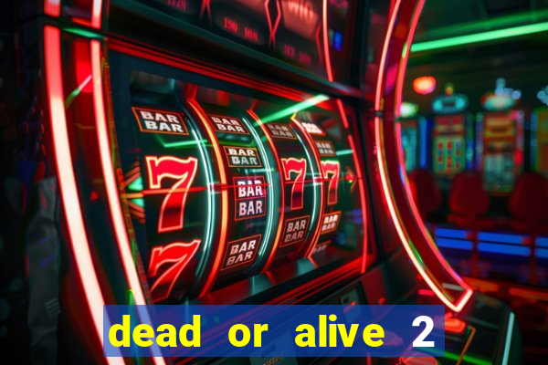 dead or alive 2 slot demo bonus buy