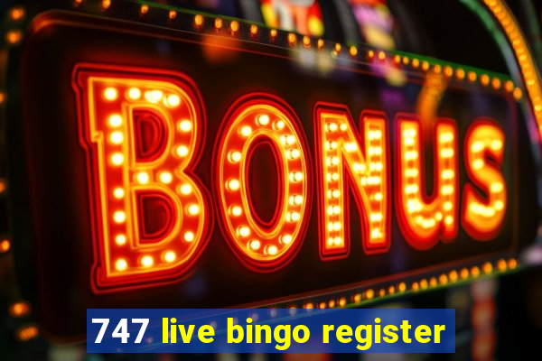 747 live bingo register