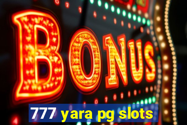 777 yara pg slots