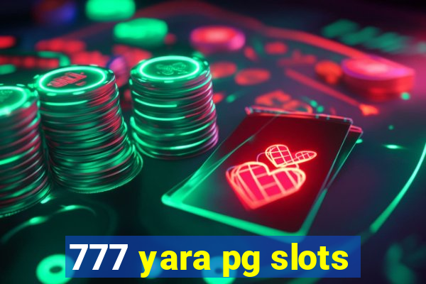 777 yara pg slots