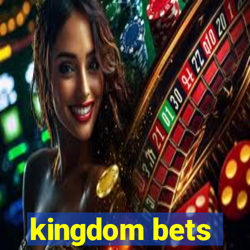 kingdom bets