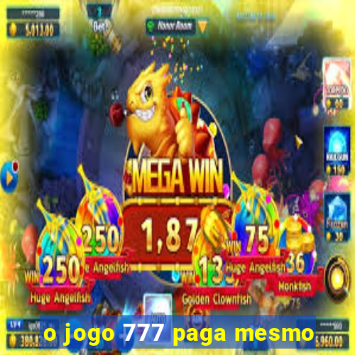 o jogo 777 paga mesmo