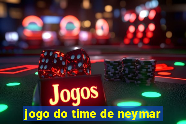 jogo do time de neymar