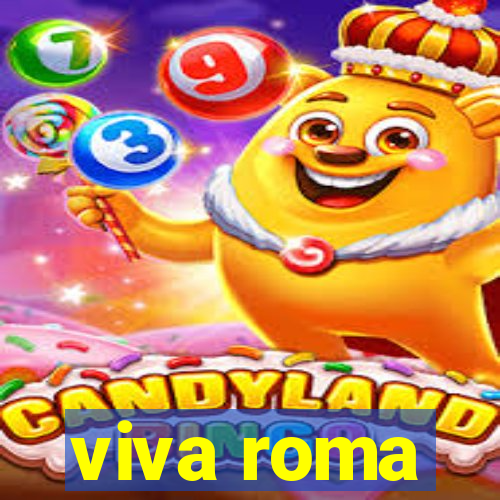 viva roma