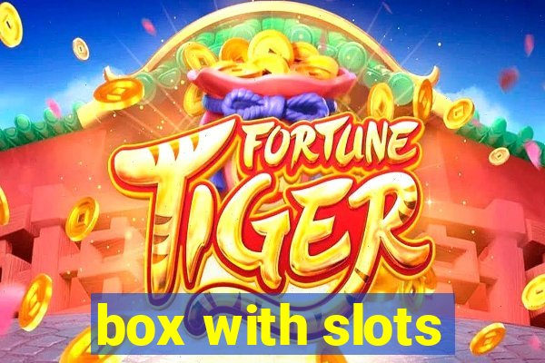 box with slots