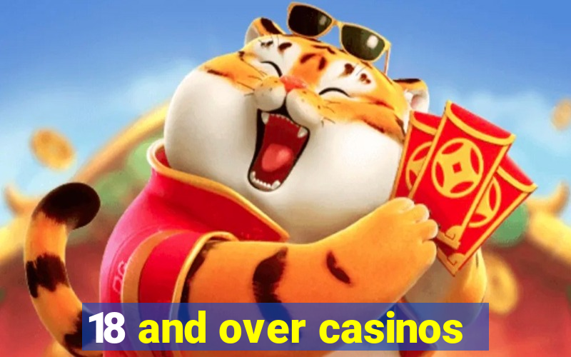 18 and over casinos