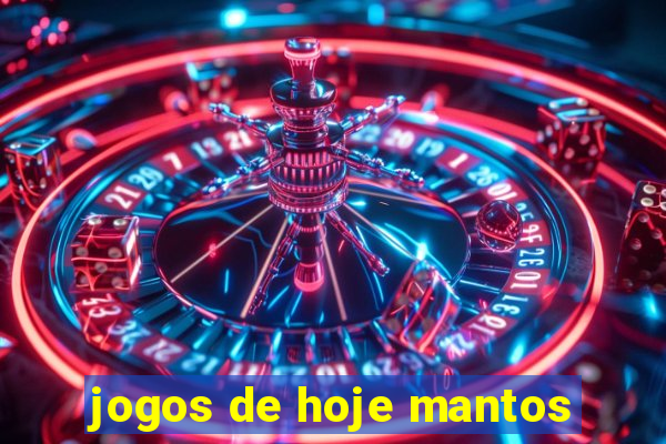 jogos de hoje mantos