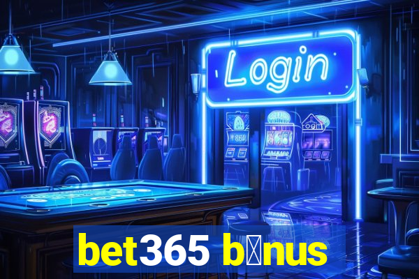 bet365 b么nus