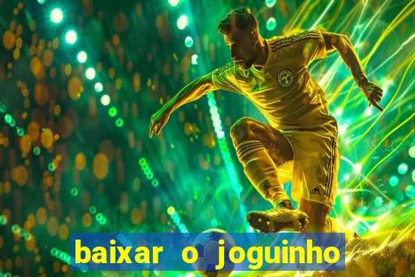 baixar o joguinho do tigre