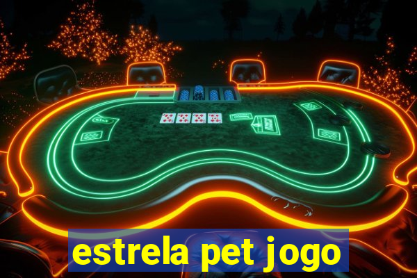 estrela pet jogo