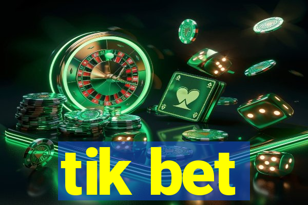 tik bet