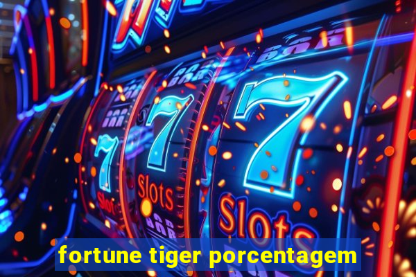 fortune tiger porcentagem