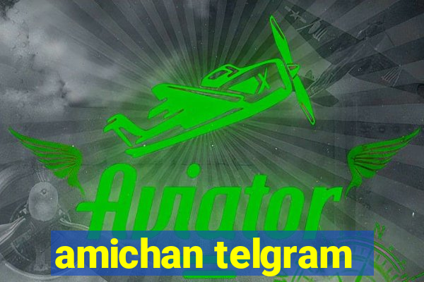 amichan telgram