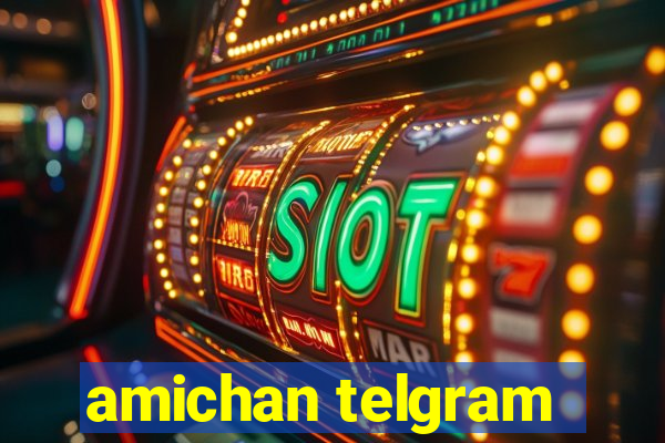 amichan telgram