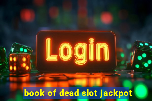 book of dead slot jackpot