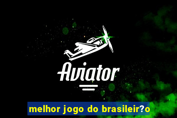 melhor jogo do brasileir?o