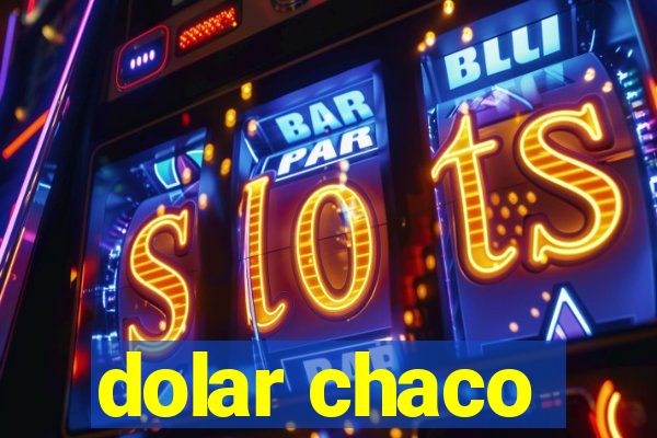 dolar chaco