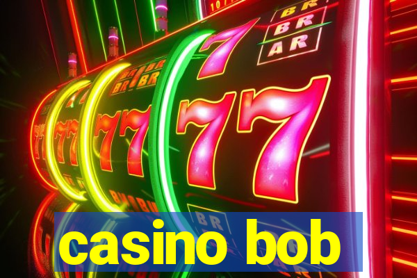 casino bob