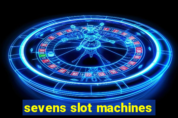 sevens slot machines