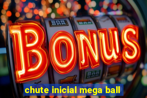 chute inicial mega ball