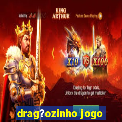 drag?ozinho jogo