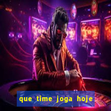 que time joga hoje ao vivo