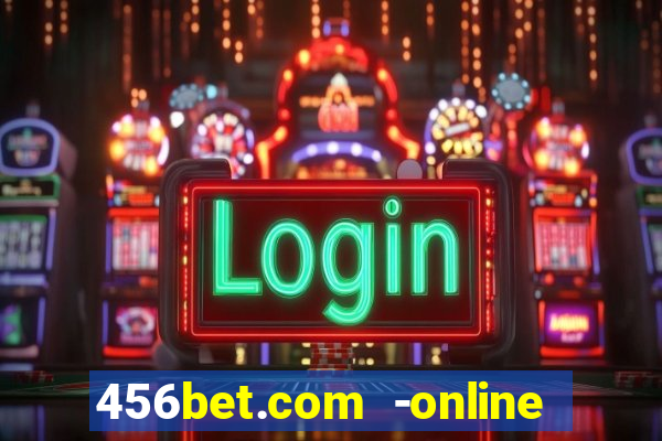 456bet.com -online slots casino