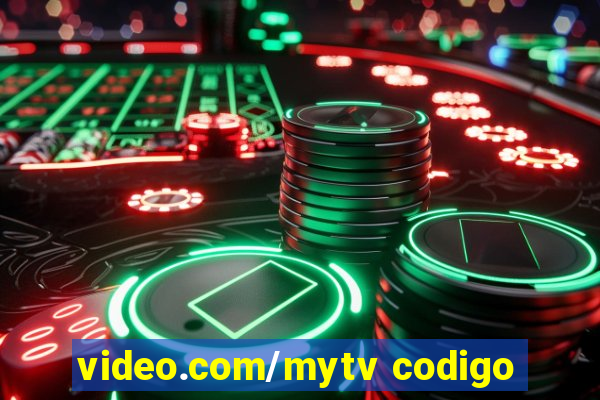 video.com/mytv codigo