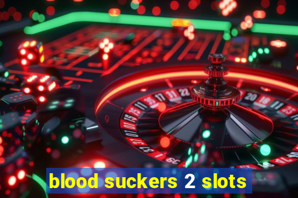 blood suckers 2 slots