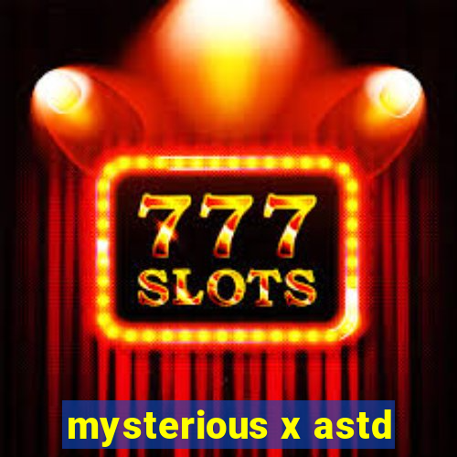 mysterious x astd