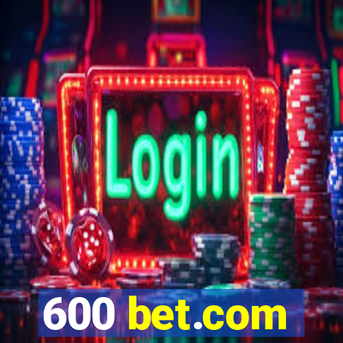 600 bet.com