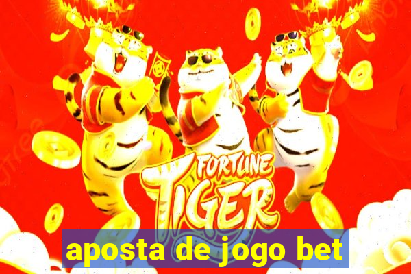 aposta de jogo bet