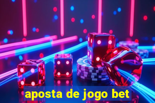 aposta de jogo bet