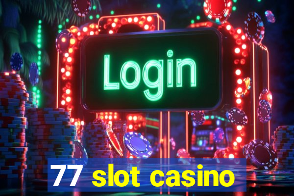 77 slot casino