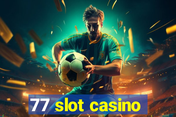 77 slot casino