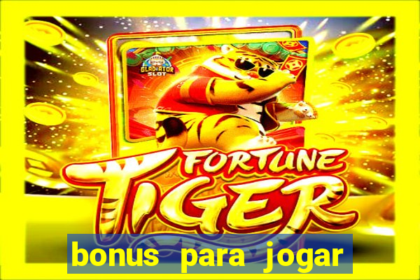 bonus para jogar sem deposito