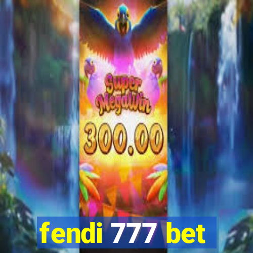 fendi 777 bet