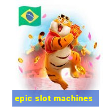 epic slot machines