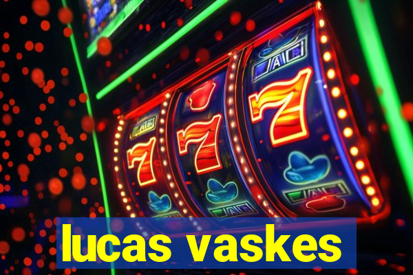 lucas vaskes