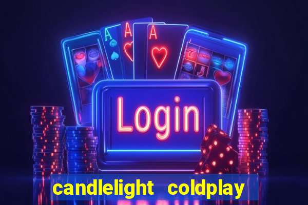 candlelight coldplay x imagine dragons