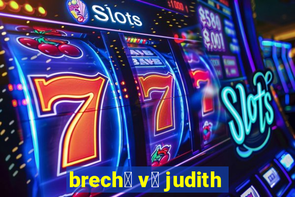 brech贸 v贸 judith