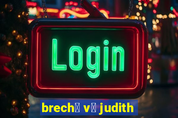 brech贸 v贸 judith