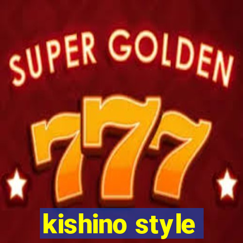 kishino style