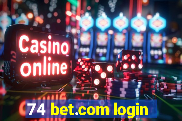 74 bet.com login